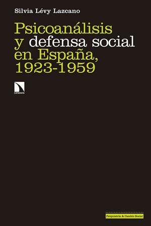 Psicoanálisis y defensa social en España, 1923-1959 | Lévy Lazcano, Silvia