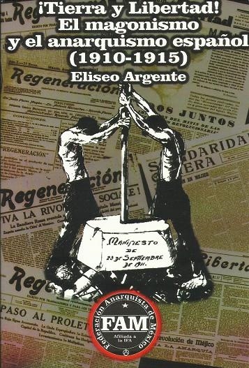 ¡Tierra y Libertad! El magonismo y el anarquismo español (1910-1915) | Argente, Eliseo