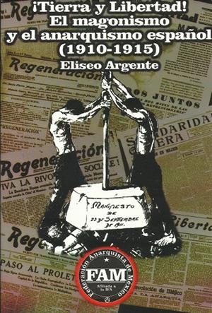 ¡Tierra y Libertad! El magonismo y el anarquismo español (1910-1915) | Argente, Eliseo | Cooperativa autogestionària