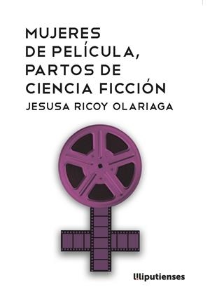 Mujeres de película, partos de ciencia ficción | Ricoy Olariaga, Jesusa