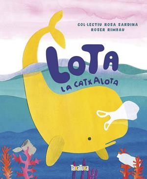 Lota la catxalota | Rimbau, Roser | Cooperativa autogestionària