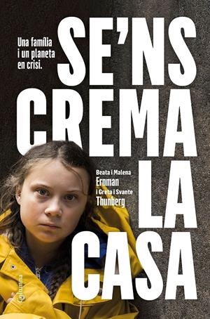 Se'ns crema la casa | Thunberg Greta / Ernman Malena / Ernman Beata / Thunberg Svante | Cooperativa autogestionària