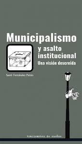 Municipalismo y asalto institucional | Santi Fernández Patón | Cooperativa autogestionària