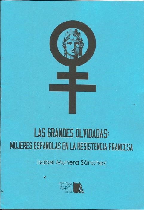 Las grandes olvidadas: Mujeres españolas en la resistencia francesa | Munera Sánchez, Isabel | Cooperativa autogestionària