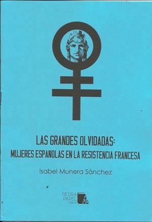 Las grandes olvidadas: Mujeres españolas en la resistencia francesa | Munera Sánchez, Isabel | Cooperativa autogestionària