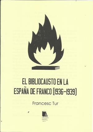El bibliocausto en la España de Franco (1936-1939) | Tur, Francesc | Cooperativa autogestionària