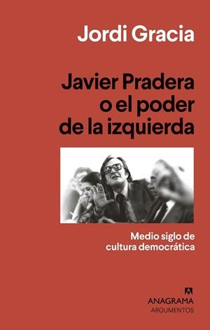 Javier Pradera o el poder de la izquierda | Gracia, Jordi