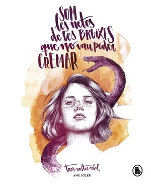 Som les netes de les bruixes que no vau poder cremar | Soler (TresVoltesRebel), Ame | Cooperativa autogestionària