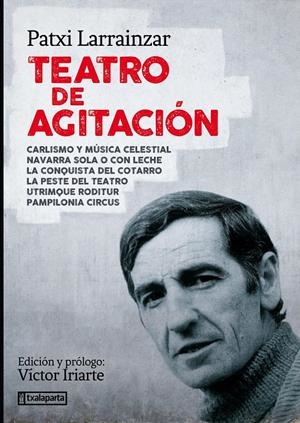 TEATRO DE AGITACIÓN | Larrainzar Andueza, Patxi | Cooperativa autogestionària