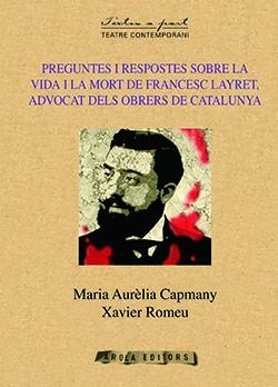 Preguntes i respostes sobre la vida i la mort de Francesc Layret advocat dels obrers | Capmany, Maria Aurèlia/Romeu, Xavier | Cooperativa autogestionària