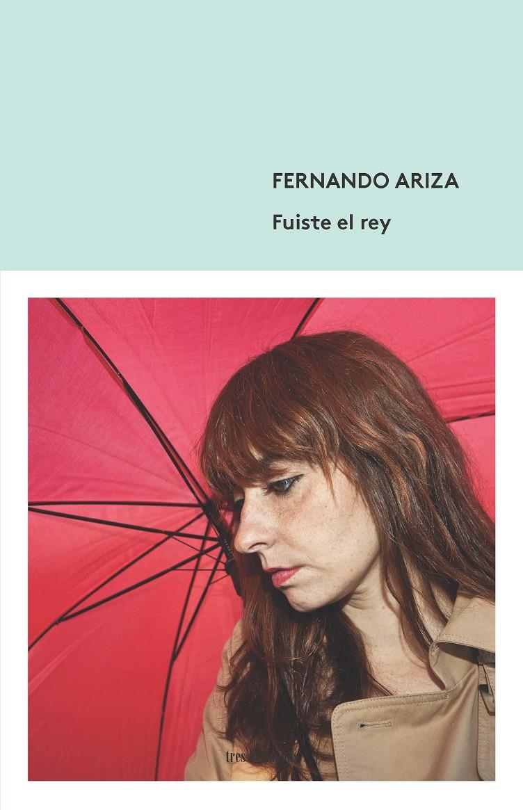 Fuiste el rey | Ariza, Fernando | Cooperativa autogestionària