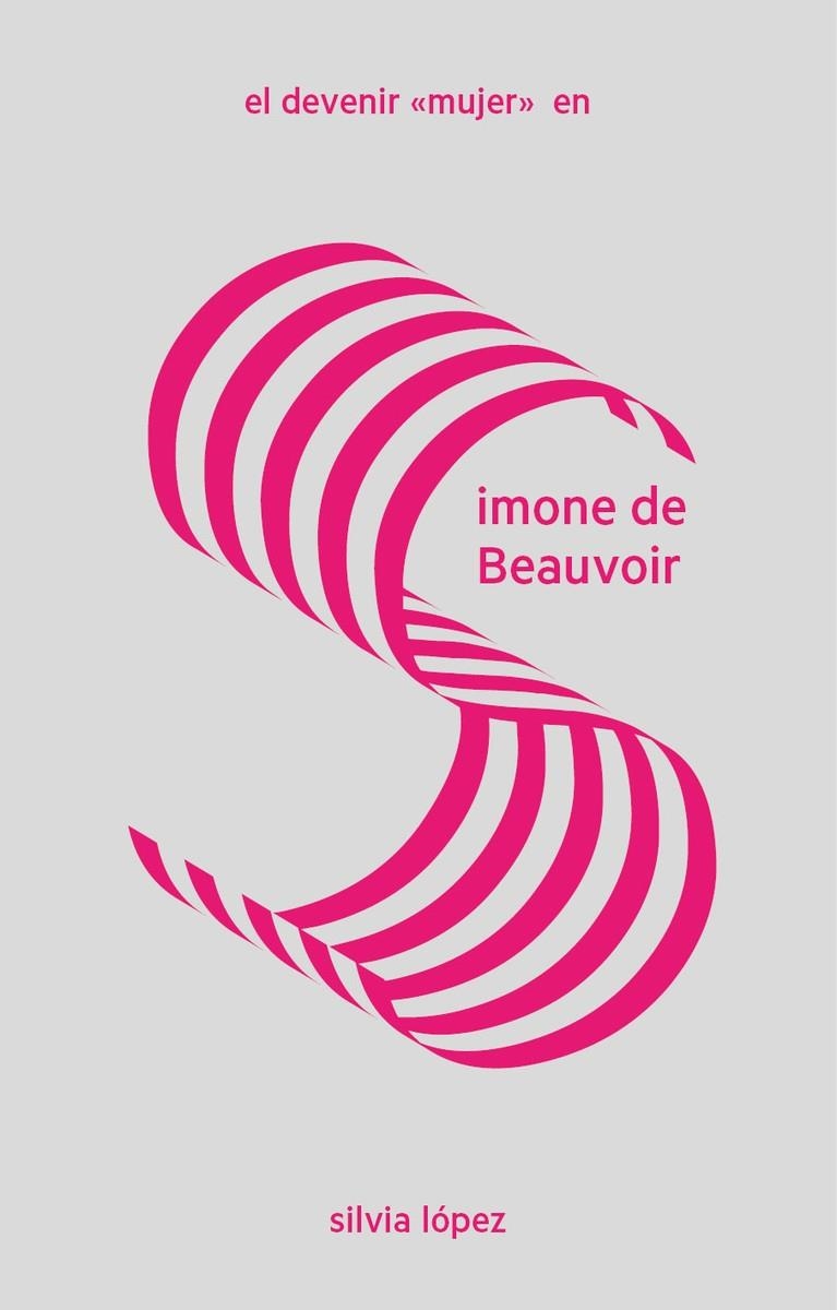 El devenir mujer en Simone de Beauvoir | Silvia López | Cooperativa autogestionària