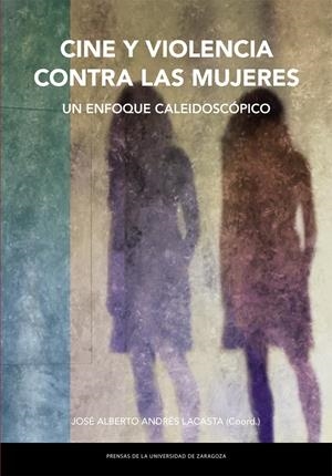 Cine y Violencia contra las mujeres. Un enfoque caleidoscópico | Andrés Lacasta, José Alberto | Cooperativa autogestionària