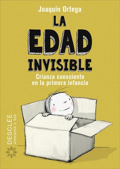 La edad invisible. Crianza consciente en la primera infancia | Ortega Herranz, Joaquín | Cooperativa autogestionària