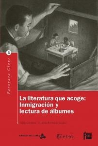 La literatura que acoge: inmigración y lectura de álbumes | DDAA | Cooperativa autogestionària