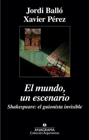 El mundo, un escenario. Shakespeare, el guionista invisible | Pérez, Xavier/Balló, Jordi | Cooperativa autogestionària