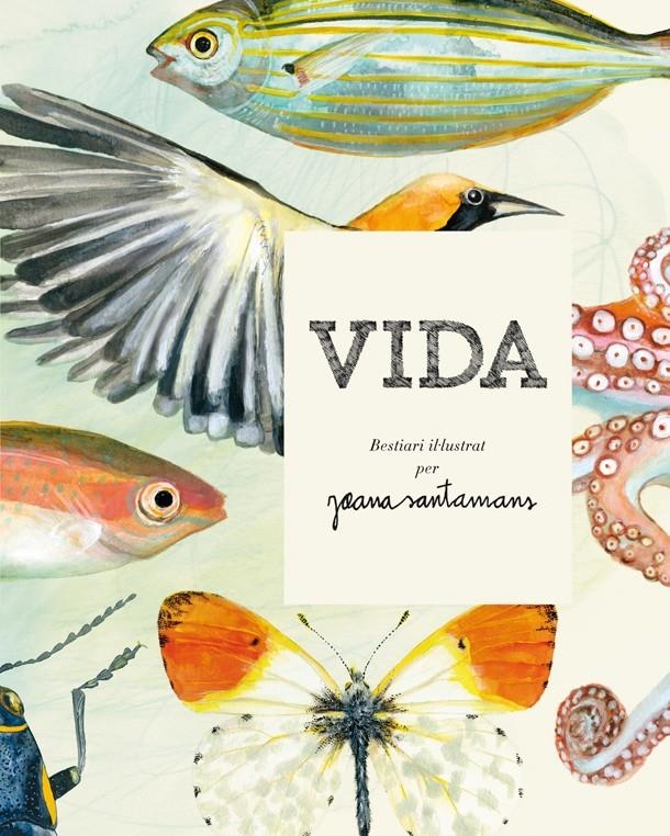 Vida. Bestiari il·lustrat per Joana Santamans | Santamans, Joana