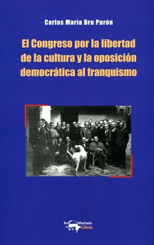El Congreso por la libertad de la cultura y la oposición democrática al franquis | Bru Purón, Carlos María | Cooperativa autogestionària