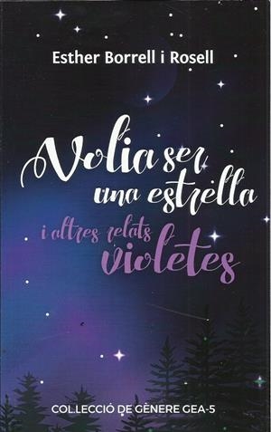 Volia ser una estrella i altres relats violetes | Borrell Rosell, Esther/Borrell Rosell, Esther | Cooperativa autogestionària