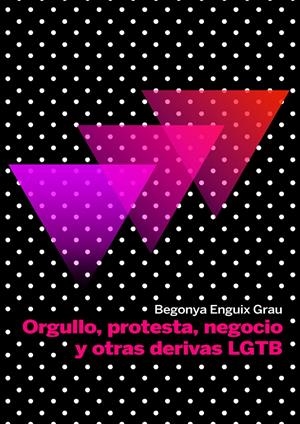 Orgullo, protesta, negocio y otras derivas LGTB | Enguix Grau, Begonya | Cooperativa autogestionària