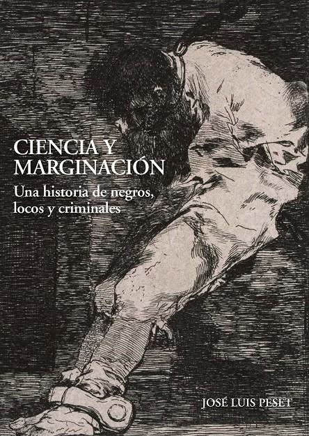 Ciencia y marginación. Una historia de negros, locos y criminales | Peset, José Luis