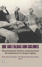 Que sus faldas son ciclones. Representación literaria contemporánea del lesbianismo | García Gallego, Rosa; Sánchez Gómez, Mª Soledad | Cooperativa autogestionària
