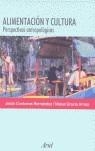 Alimentación y cultura: Perspectivas antropológicas | Contreras Hernández, Jesús / Gracia Arnáiz, Mabel