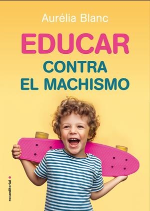 Educar contra el machismo | Blanc, Aurélia | Cooperativa autogestionària