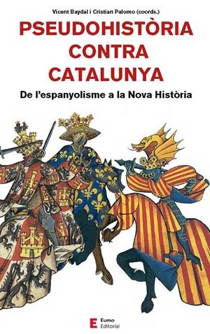 Pseudohistòria contra Catalunya | Baydal Sala, Vicent/Camprubí Pla, Xavier/Cingolani, Stefano M./Fornés Fernández, Guillem/Palomo Rein | Cooperativa autogestionària