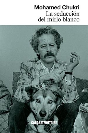 La seducción del mirlo blanco | Chukri, Mohamed | Cooperativa autogestionària