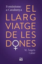 El llarg viatge de les dones. Feminisme a Catalunya | Cabré, M. Àngels