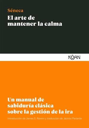 El arte de mantener la calma | Seneca, Lucio Anneo