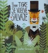El señor tigre se vuelve salvaje | Brown, Peter