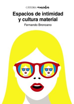 Espacios de intimidad y cultura material | Broncano Rodríguez, Fernando | Cooperativa autogestionària