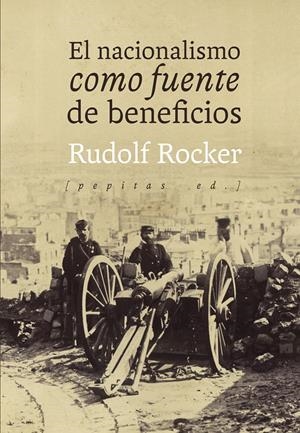 El nacionalismo como fuente de beneficios | Rocker, Rudolf | Cooperativa autogestionària