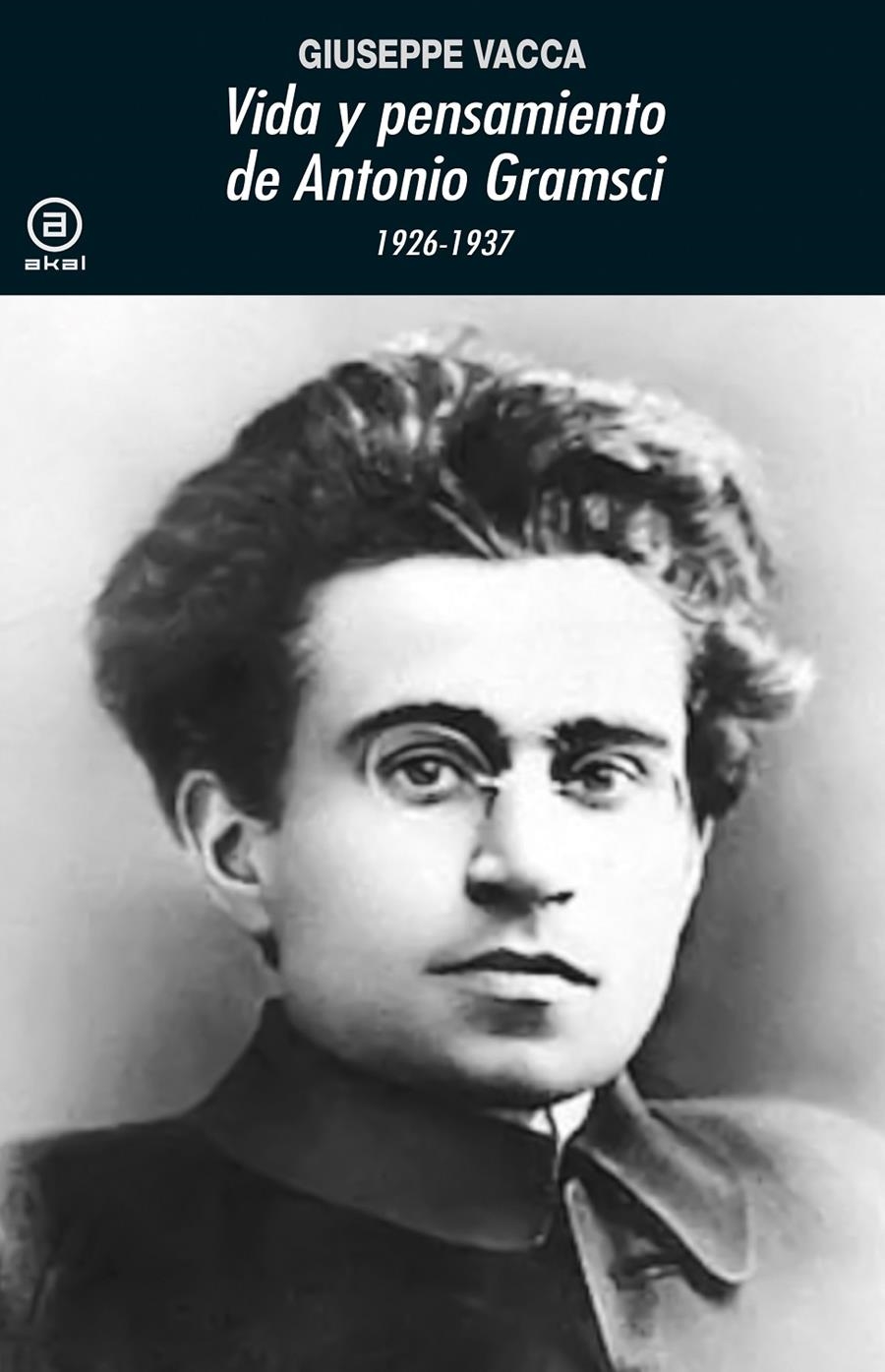 Vida y pensamiento de Antonio Gramsci | Vaca, Giuseppe | Cooperativa autogestionària