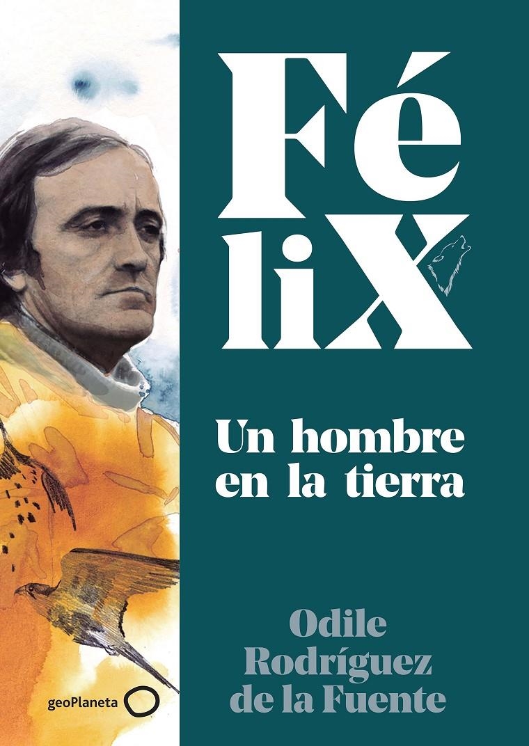 Félix. Un hombre en la tierra | Rodríguez de la Fuente, Félix/Rodríguez de la Fuente, Odile/Soriano Michel, Christa