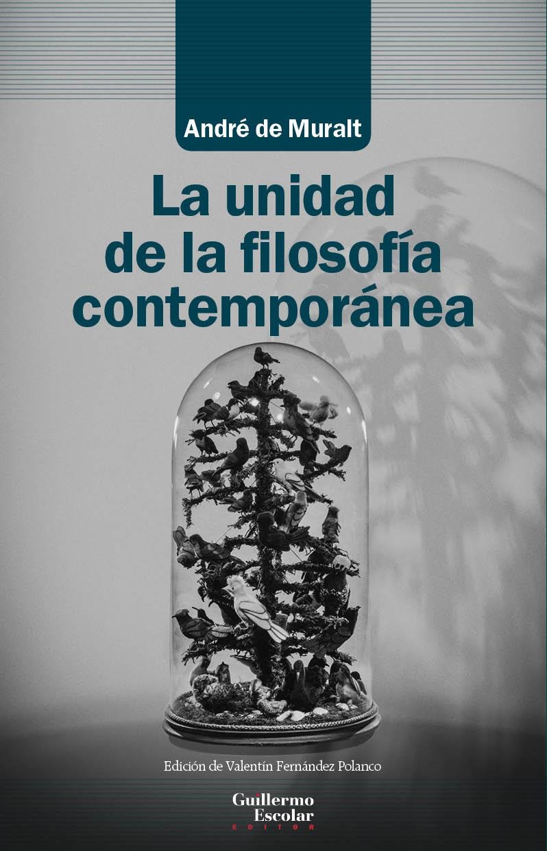 La unidad de la filosofía contemporánea | de Muralt, André | Cooperativa autogestionària