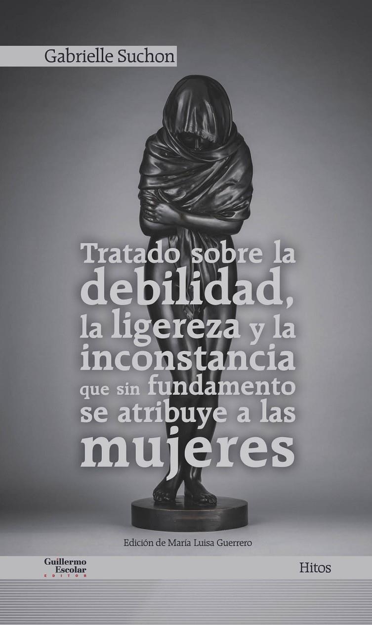 Tratado sobre la debilidad, la ligereza y la inconstancia que sin fundamento se atribuye a las mujeres | Suchon, Gabrielle | Cooperativa autogestionària