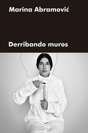 Derribando muros | Abramovic, Marina