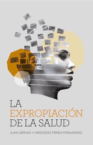 La expropiación de la salud (NE) | Gérvas, Juan/Pérez-Fernández, Mercedes