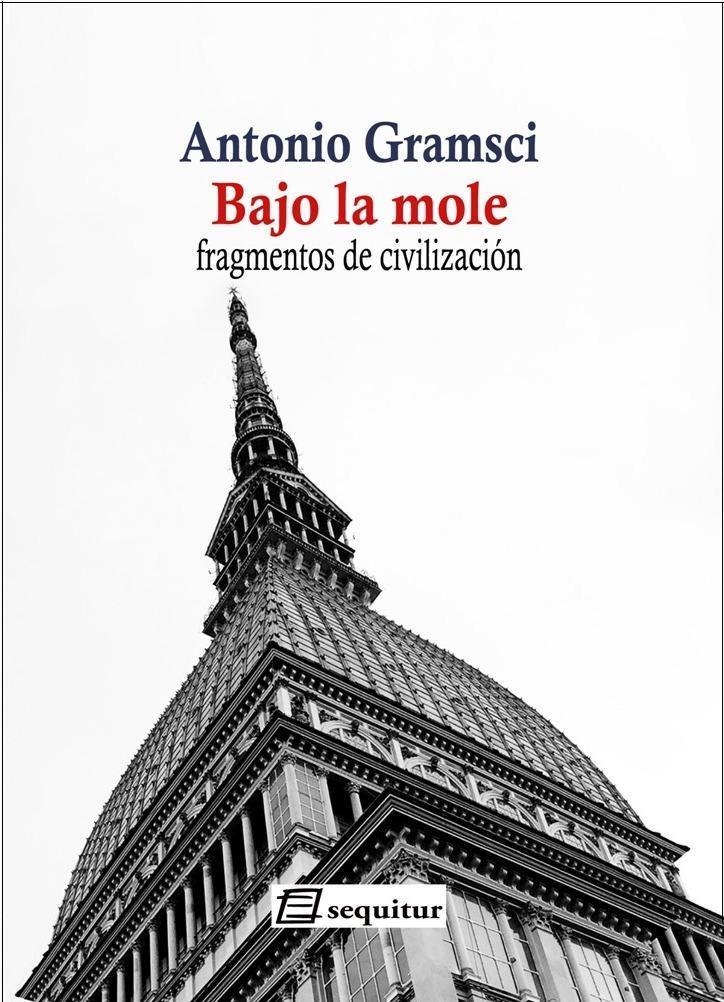 Bajo la mole | Gramsci, Antonio