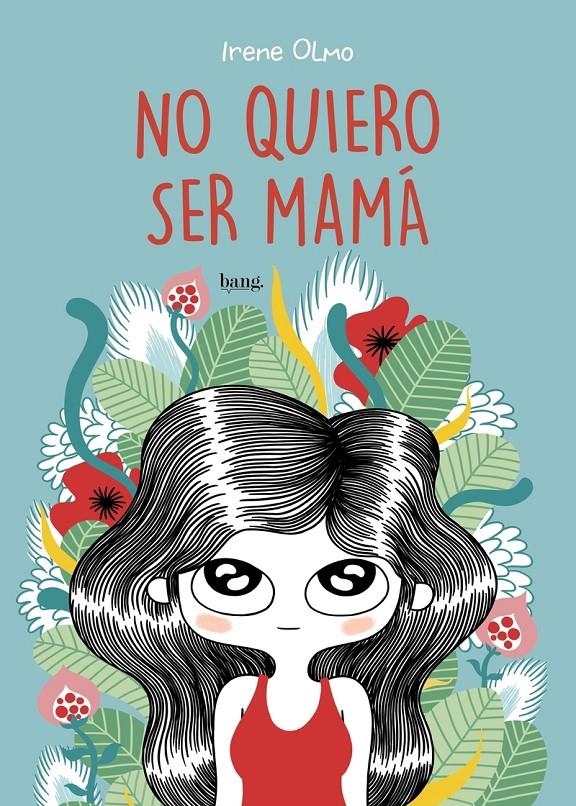 No quiero ser mamá | Olmo, Irene