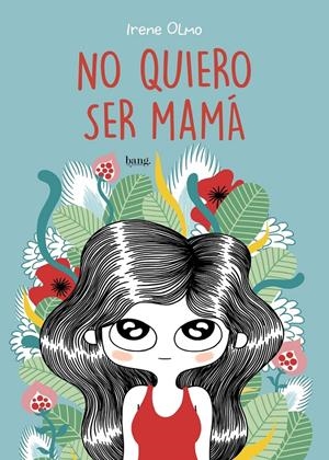 No quiero ser mamá | Olmo, Irene | Cooperativa autogestionària