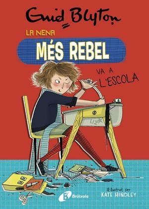 Enid Blyton. La nena més rebel, 1. La nena més rebel va a l'escola | Blyton, Enid | Cooperativa autogestionària