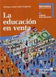 La educación en venta | Díez Gutiérrez, Enrique Javier | Cooperativa autogestionària