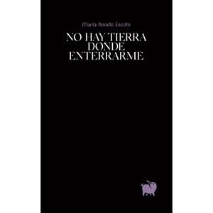 No hay tierra donde enterrarme | Bonete Escoto, María | Cooperativa autogestionària