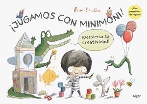 ¡Jugamos con Minimoni! ¡Despierta tu creatividad! | Bonilla Raya, Rocio | Cooperativa autogestionària