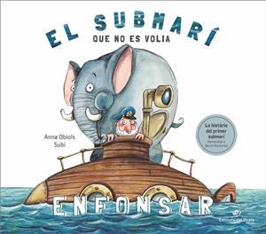 El submarí que no es volia enfonsar | Obiols Llopart, Anna