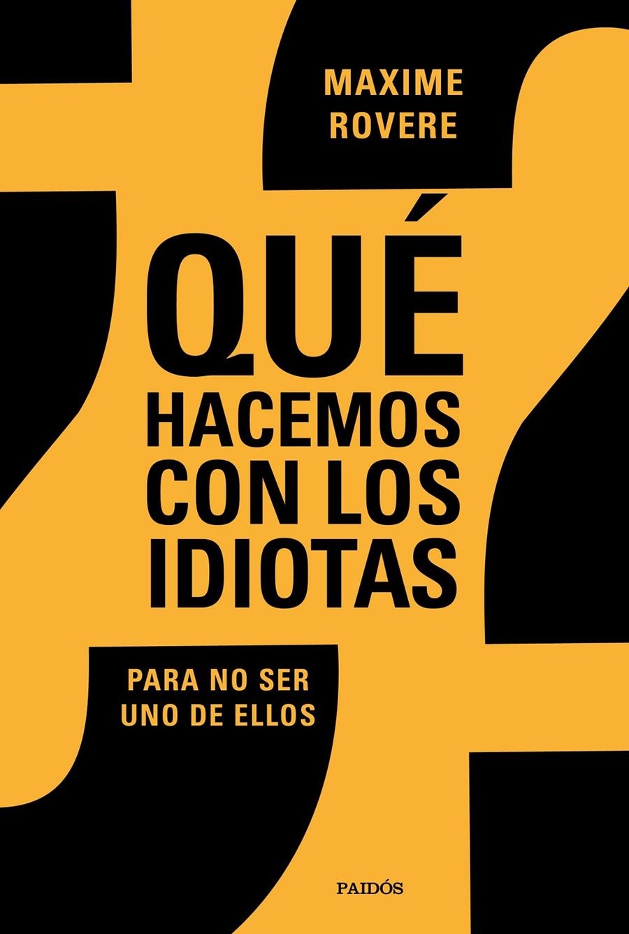 ¿Qué hacemos con los idiotas? | Rovere, Maxime
